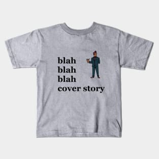 Blah blah blah cover story Kids T-Shirt